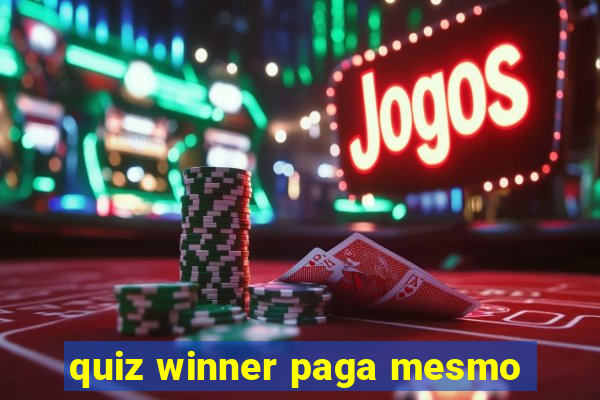 quiz winner paga mesmo